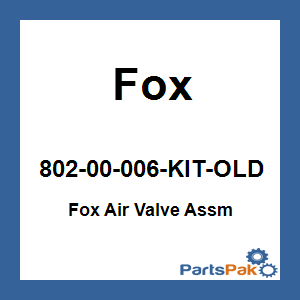 Fox 802-00-006-KIT-OLD; Fox Air Valve Assm