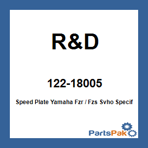 R&D 122-18005; Speed Plate Fits Yamaha Fzr / Fzs Svho