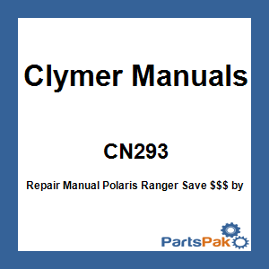 Clymer Manuals CN293; Repair Manual Fits Polaris Ranger
