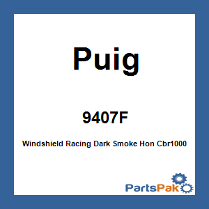 Puig 9407F; Windshield Racing Dark Smoke Fits Honda Cbr1000Rr