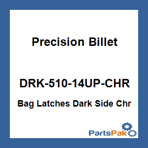 Precision Billet DRK-510-14UP-CHR; Bag Latches Dark Side Chr