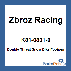 Zbroz Racing K81-0301-0; Double Threat Snow Bike Footpeg
