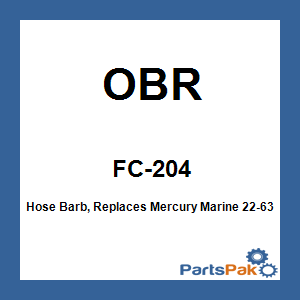 OBR FC-204; Hose Barb, Replaces Mercury Marine 22-63187