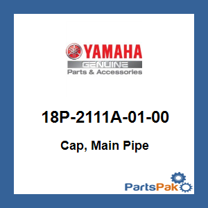 Yamaha 18P-2111A-01-00 Cap, Main Pipe; 18P2111A0100