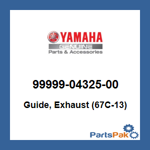 Yamaha 99999-04325-00 Guide, Exhaust (67C-13); 999990432500