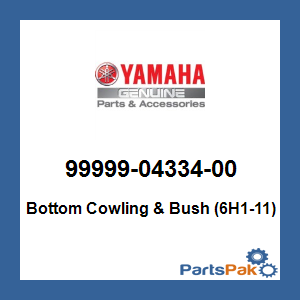 Yamaha 99999-04334-00 Bottom Cowling & Bush (6H1-11); 999990433400