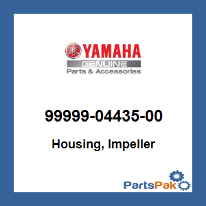 Yamaha 99999-04435-00 Housing, Impeller; New # 99999-04523-00