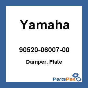 Yamaha 90520-06007-00 Damper, Plate; 905200600700