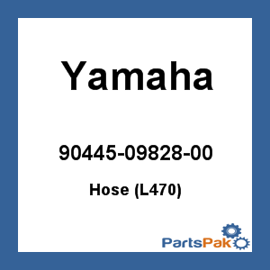 Yamaha 90445-09828-00 Hose (L470); 904450982800