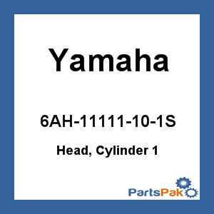 Yamaha 6AH-11111-10-1S Head, Cylinder 1; 6AH11111101S