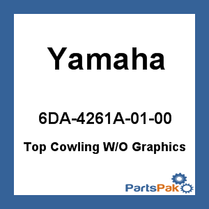 Yamaha 99999-04481-00 Top Cowling Without Graphics (6Da); 999990448100