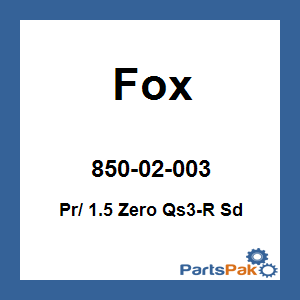 Fox 850-02-003; (Pair) 1.5 Zero Qs3-R Sd