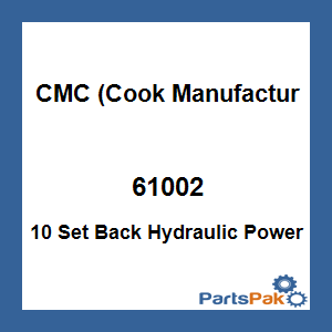 CMC (Cook Manufacturing) 61002; 10 Set Back Hydraulic Power