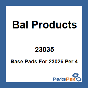 Bal Products 23035; Base Pads For 23026 Per 4