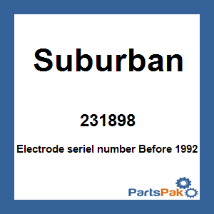 Suburban 231898; Electrode seriel number Before 1992
