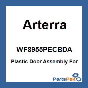 Arterra WF8955PECBDA; Plastic Door Assembly For