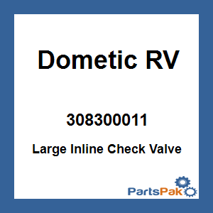Dometic 308300011; Large Inline Check Valve