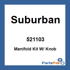 Suburban 521103; Manifold Kit W/ Knob