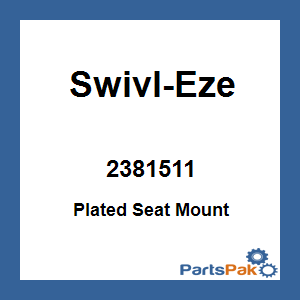 Swivl-Eze 2381511; Plated Seat Mount