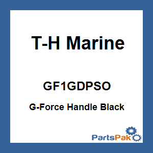 T-H Marine GF1GDPSO; G-Force Handle Black