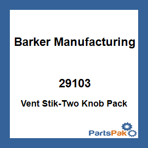 Barker Manufacturing 29103; Vent Stik-Two Knob Pack
