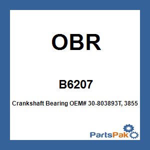 OBR B6207; Crankshaft Bearing OEM# 30-803893T, 385503, 93306-207U0-00