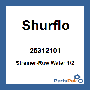 Shurflo 25312101; Strainer-Raw Water 1/2