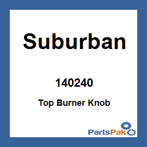 Suburban 140240; Top Burner Knob