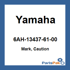 Yamaha 6AH-13437-61-00 Mark, Caution; 6AH134376100
