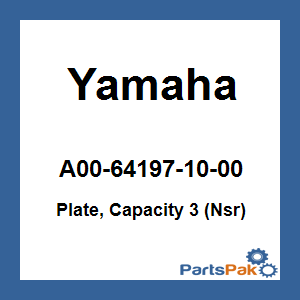 Yamaha A00-64197-10-00 Plate, Capacity 3 (Nsr); A00641971000