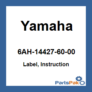 Yamaha 6AH-14427-60-00 Label, Instruction; 6AH144276000