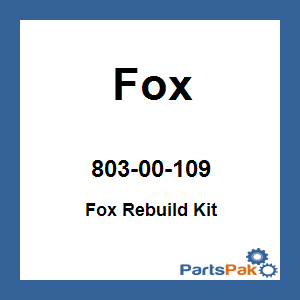 Fox 803-00-109; S / S 530-81400 (Spec Ord) Fox Rebuild Kit