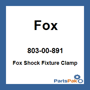 Fox 803-00-891; S / S 530-81417 (Spec Ord) Fox Shock Fixture Clamp