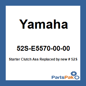 Yamaha 52S-E5570-00-00 Starter Clutch Assembly; New # 52S-E5570-01-00