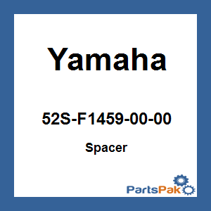 Yamaha 52S-F1459-00-00 Spacer; 52SF14590000