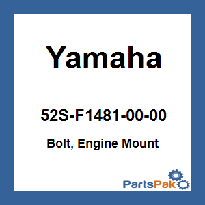 Yamaha 52S-F1481-00-00 Bolt, Engine Mount; 52SF14810000