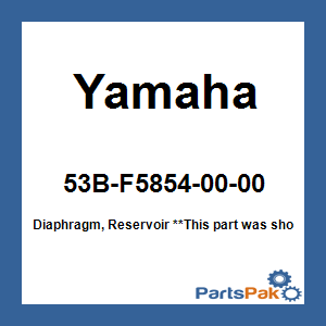 Yamaha 53B-F5854-00-00 Diaphragm, Reservoir; 53BF58540000