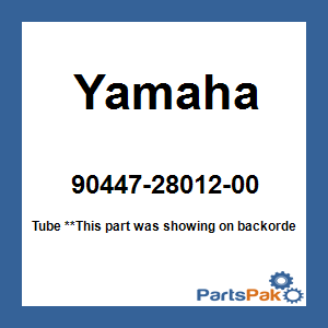 Yamaha 90447-28012-00 Tube; 904472801200