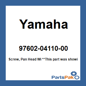 Yamaha 97602-04110-00 Screw, Pan Head Wi; 976020411000