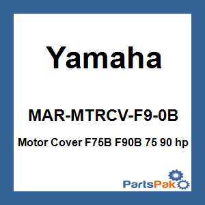 Yamaha MAR-MTRCV-F9-0B Cover, Outboard Motor F75B F90B 75 90 hp; MARMTRCVF90B