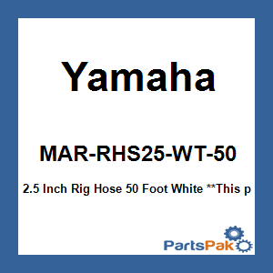 Yamaha MAR-RHS25-WT-50 2.5 Inch Rigging Hose 50 Foot White; MARRHS25WT50