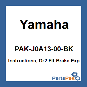 Yamaha PAK-J0A13-00-BK Instructions, Dr2 Flt Brake Exp; PAKJ0A1300BK