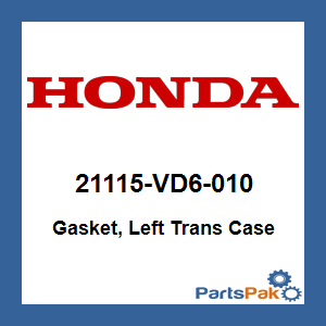 Honda 21115-VD6-010 Gasket, Left Trans Case; 21115VD6010