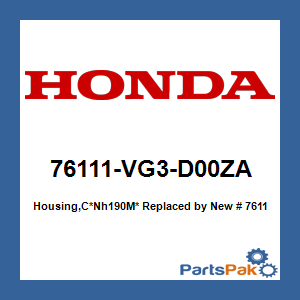 Honda 76111-VG3-D00ZA Housing, C*NH190M* (Vintage Gray Metallic Metallic); New # 76111-VG3-D01ZA