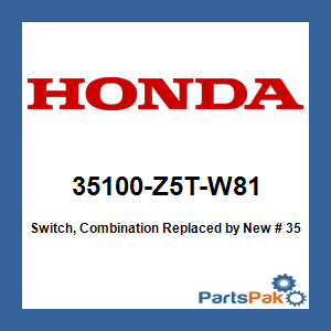 Honda 35100-Z5T-W81 Switch, Combination; New # 35100-Z5T-W82