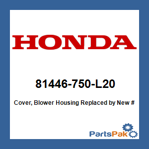 Honda 81446-750-L20 Cover, Blower Housing; New # 81446-758-U00