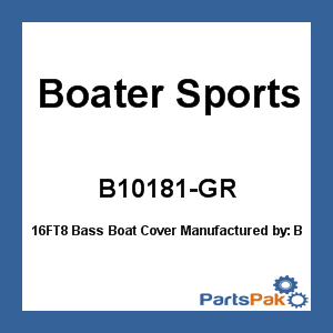 Boater Sports B10181-GR; 16FT8 Bass Boat Cover