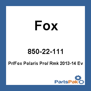 Fox 850-22-111; (Pair) Fox Fits Polaris Pro / Rmk 2013-14 Ev