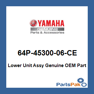 Yamaha 64P-45300-06-CE Lower Unit Assy; 64P4530006CE