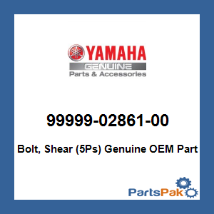 Yamaha 99999-02861-00 Bolt, Shear (5Ps); 999990286100